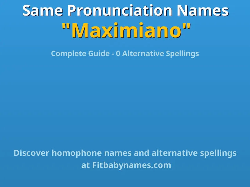 Infographic: Maximiano same pronunciation names, similar names, and homophone names