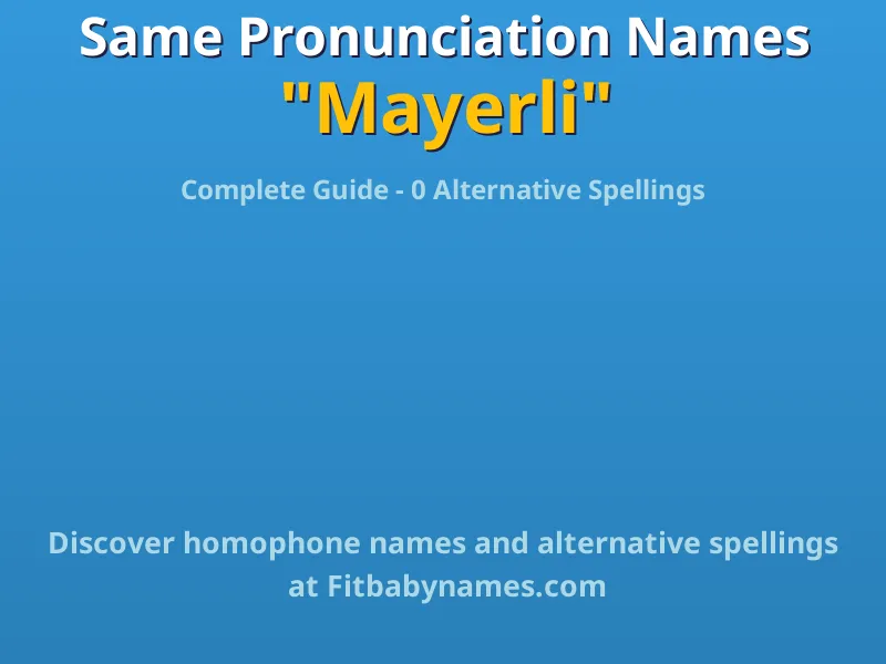 Infographic: Mayerli same pronunciation names, similar names, and homophone names