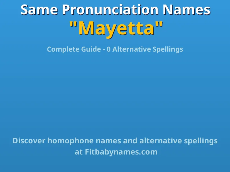 Infographic: Mayetta same pronunciation names, similar names, and homophone names