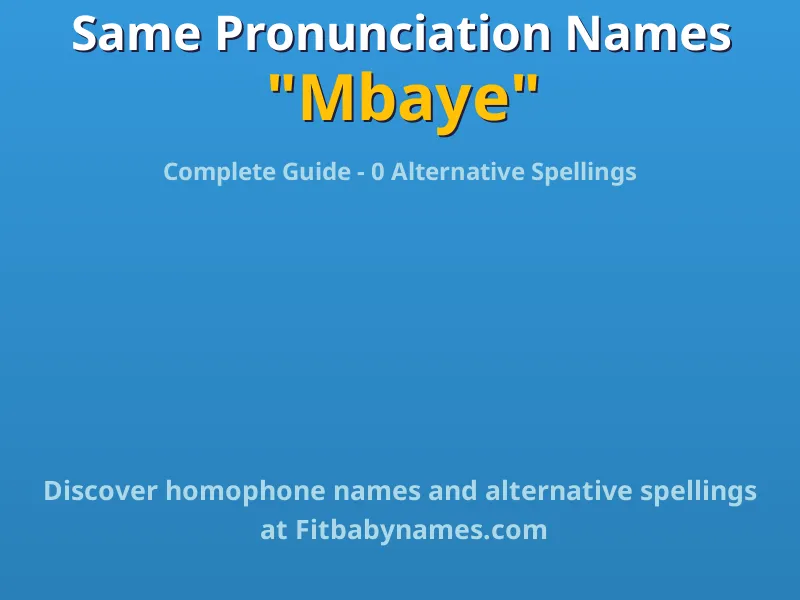 Infographic: Mbaye same pronunciation names, similar names, and homophone names