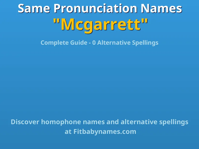 Infographic: Mcgarrett same pronunciation names, similar names, and homophone names