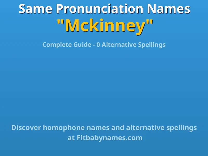 Infographic: Mckinney same pronunciation names, similar names, and homophone names