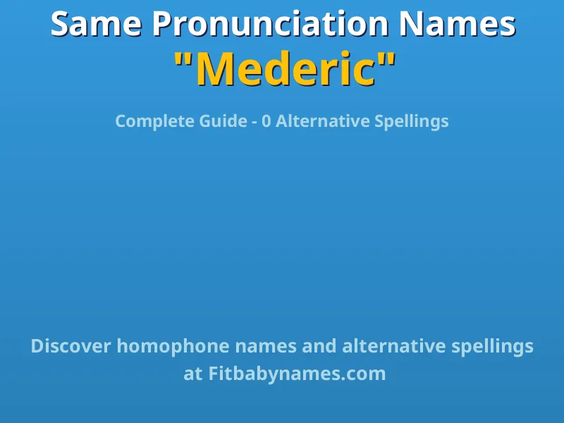 Infographic: Mederic same pronunciation names, similar names, and homophone names