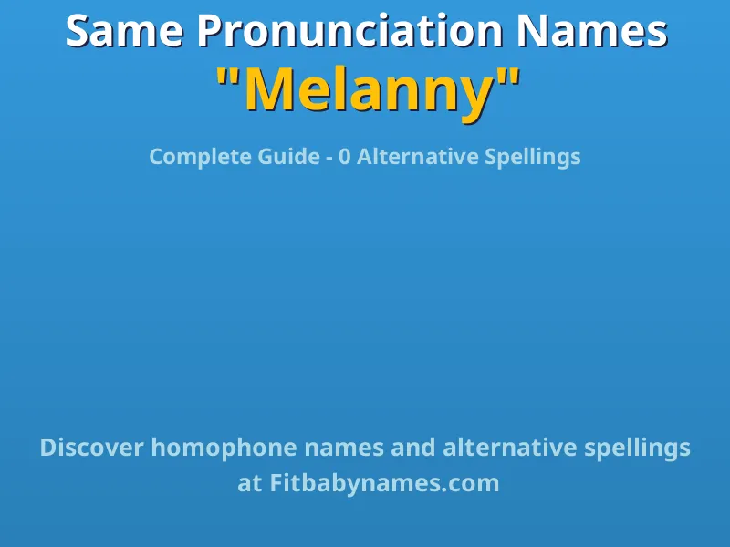 Infographic: Melanny same pronunciation names, similar names, and homophone names
