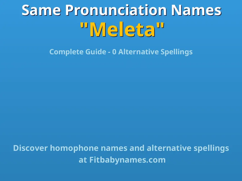 Infographic: Meleta same pronunciation names, similar names, and homophone names