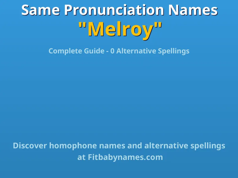 Infographic: Melroy same pronunciation names, similar names, and homophone names