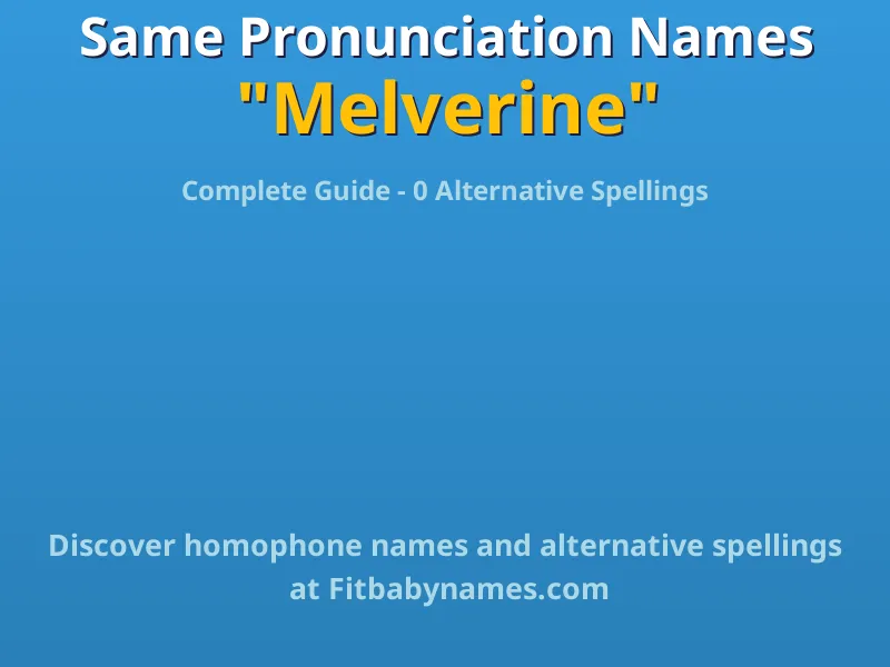 Infographic: Melverine same pronunciation names, similar names, and homophone names