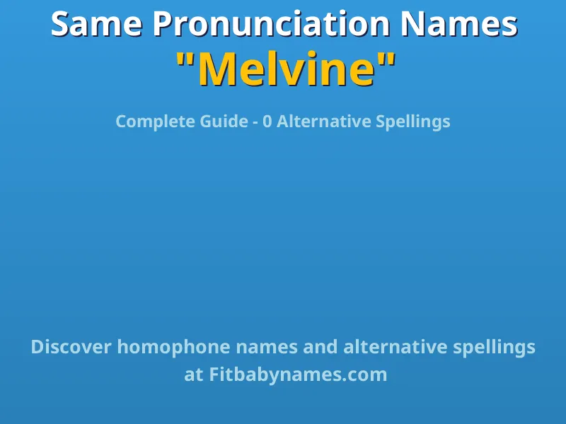 Infographic: Melvine same pronunciation names, similar names, and homophone names