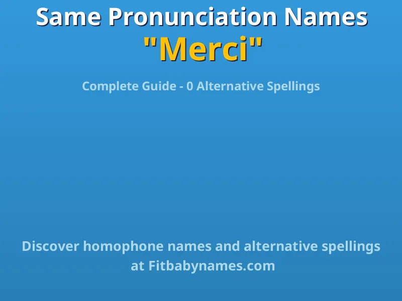 Infographic: Merci same pronunciation names, similar names, and homophone names