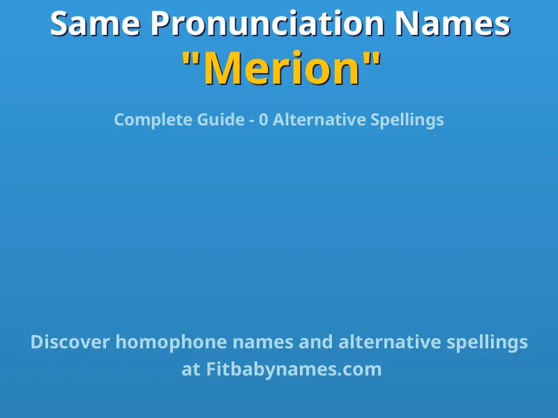 Infographic: Merion same pronunciation names, similar names, and homophone names