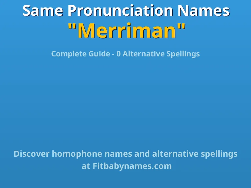 Infographic: Merriman same pronunciation names, similar names, and homophone names