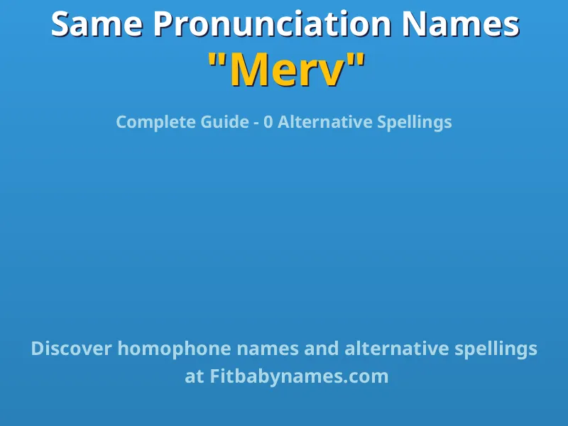 Infographic: Merv same pronunciation names, similar names, and homophone names