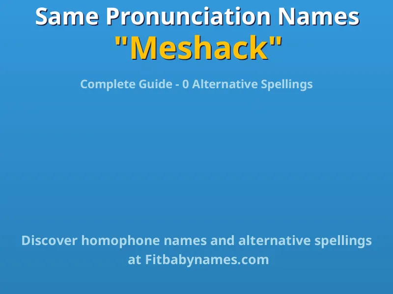 Infographic: Meshack same pronunciation names, similar names, and homophone names