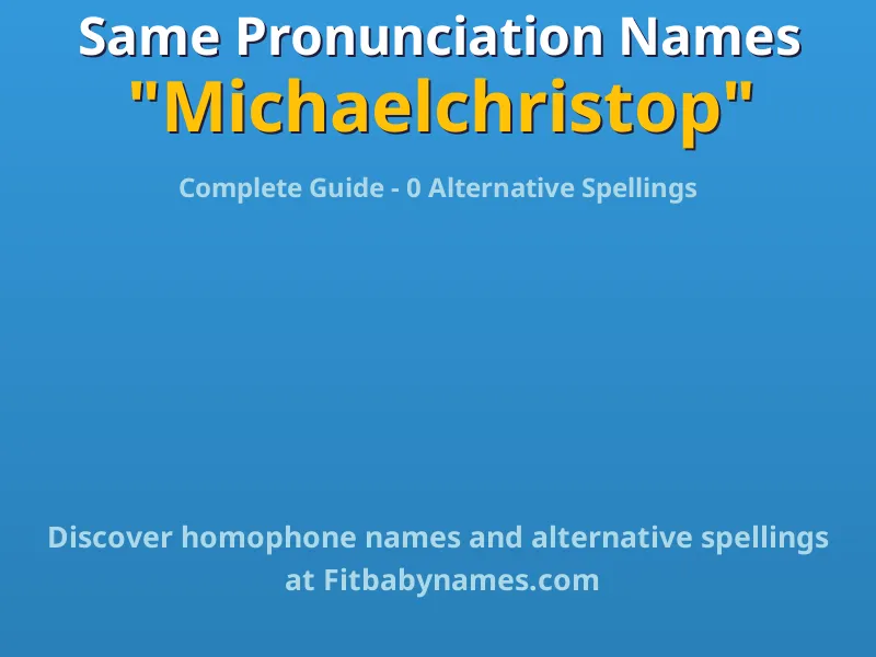 Infographic: Michaelchristop same pronunciation names, similar names, and homophone names