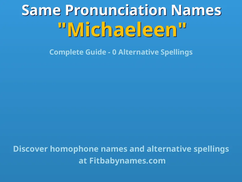Infographic: Michaeleen same pronunciation names, similar names, and homophone names