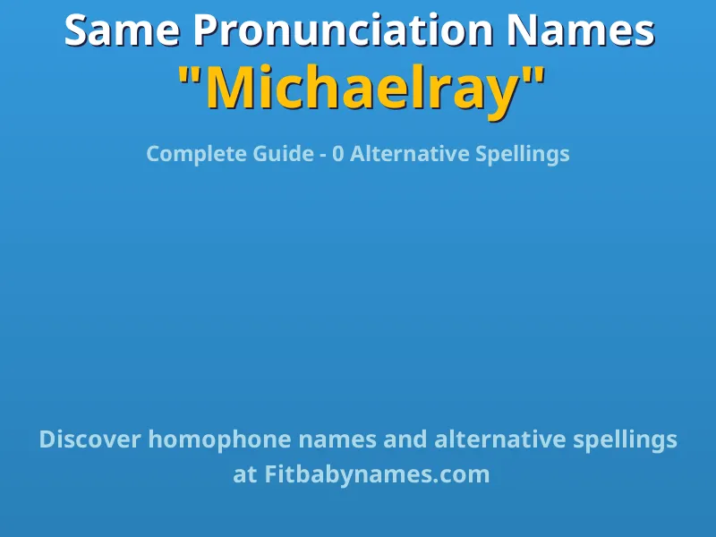 Infographic: Michaelray same pronunciation names, similar names, and homophone names