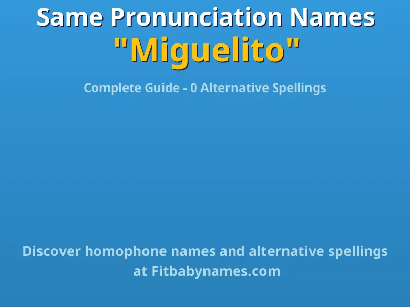 Infographic: Miguelito same pronunciation names, similar names, and homophone names