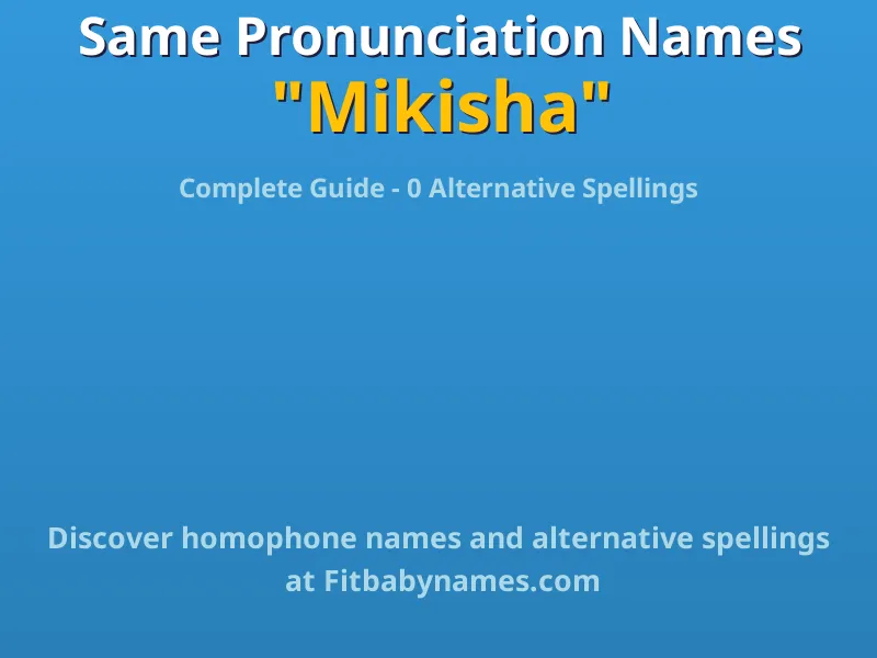 Infographic: Mikisha same pronunciation names, similar names, and homophone names