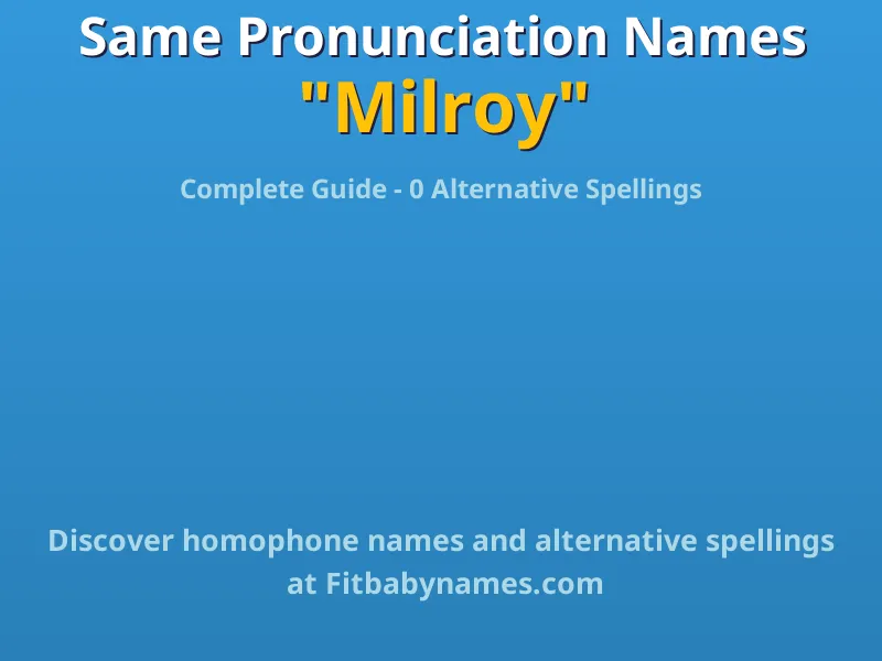 Infographic: Milroy same pronunciation names, similar names, and homophone names