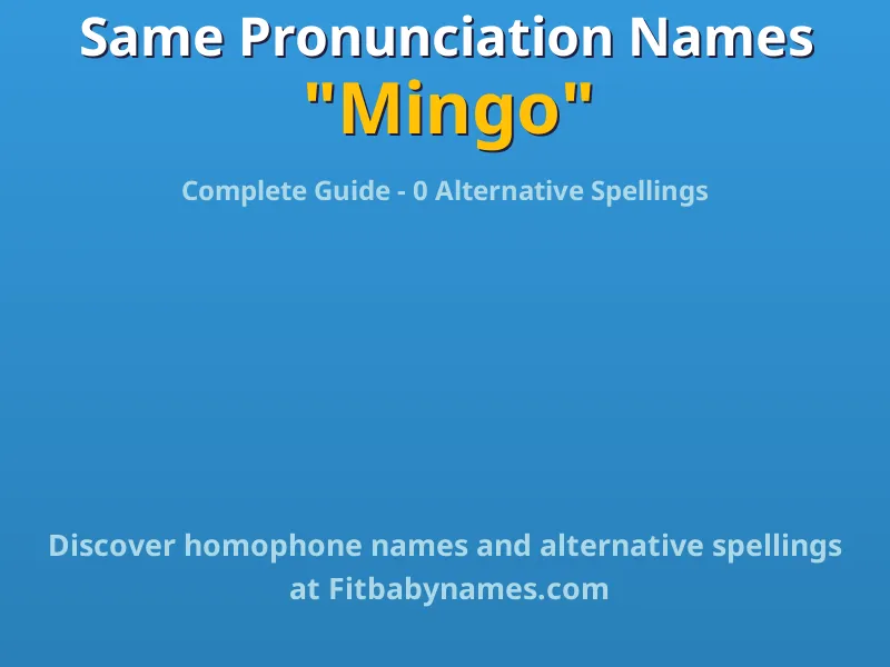 Infographic: Mingo same pronunciation names, similar names, and homophone names