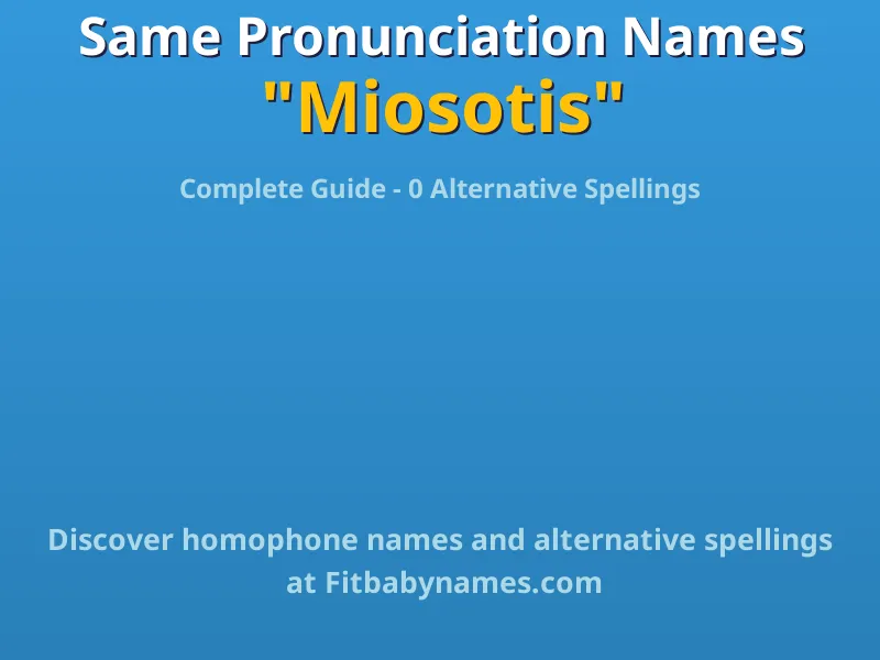 Infographic: Miosotis same pronunciation names, similar names, and homophone names
