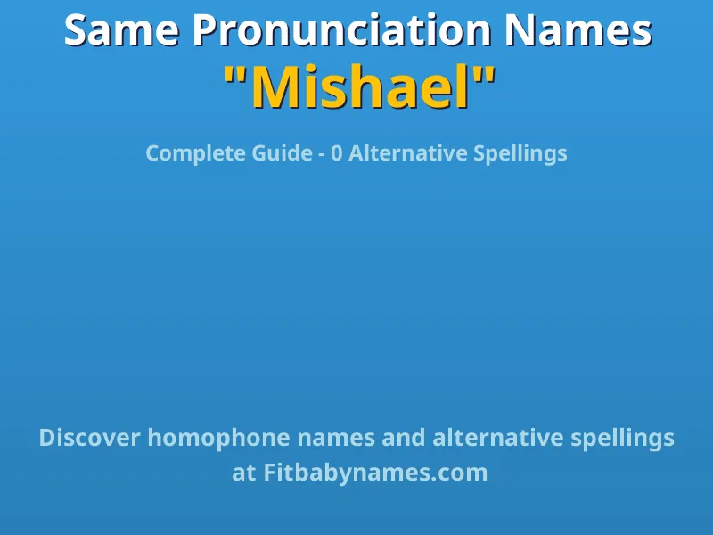 Infographic: Mishael same pronunciation names, similar names, and homophone names