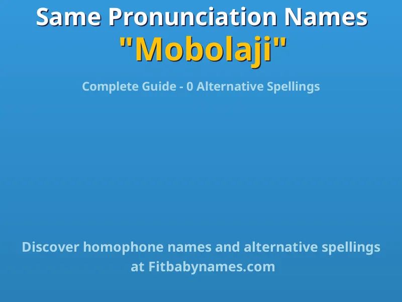 Infographic: Mobolaji same pronunciation names, similar names, and homophone names