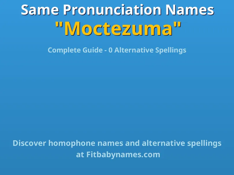 Infographic: Moctezuma same pronunciation names, similar names, and homophone names