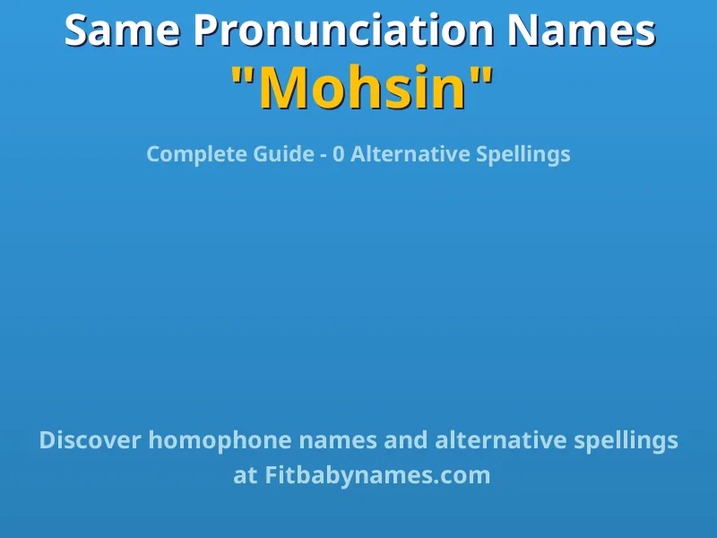 Infographic: Mohsin same pronunciation names, similar names, and homophone names