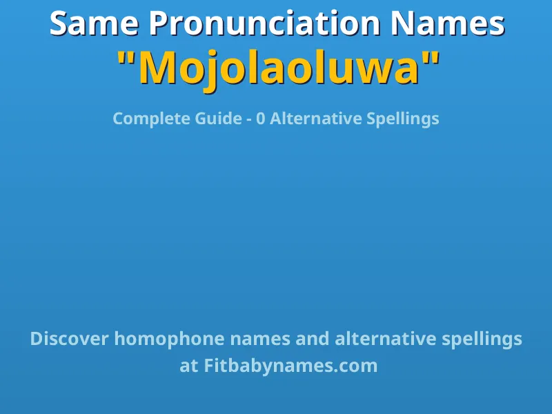 Infographic: Mojolaoluwa same pronunciation names, similar names, and homophone names