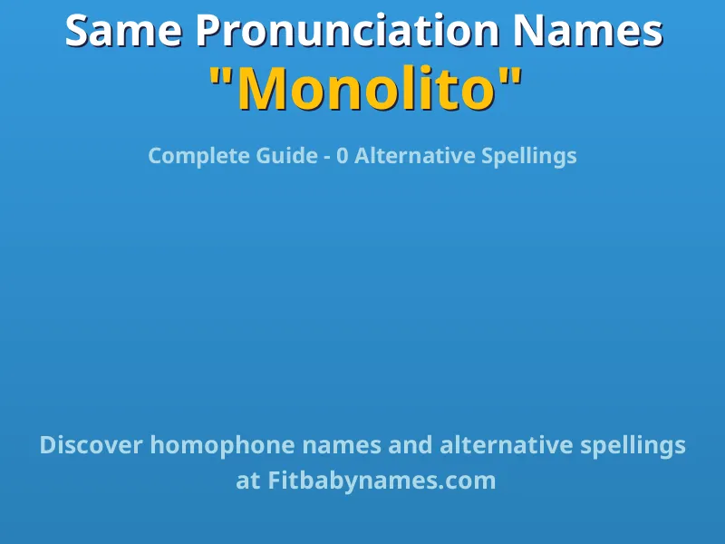 Infographic: Monolito same pronunciation names, similar names, and homophone names