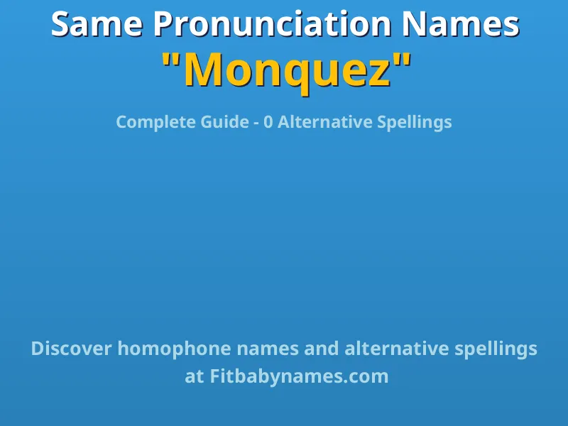 Infographic: Monquez same pronunciation names, similar names, and homophone names