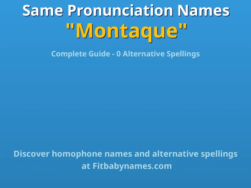 Infographic: Montaque same pronunciation names, similar names, and homophone names