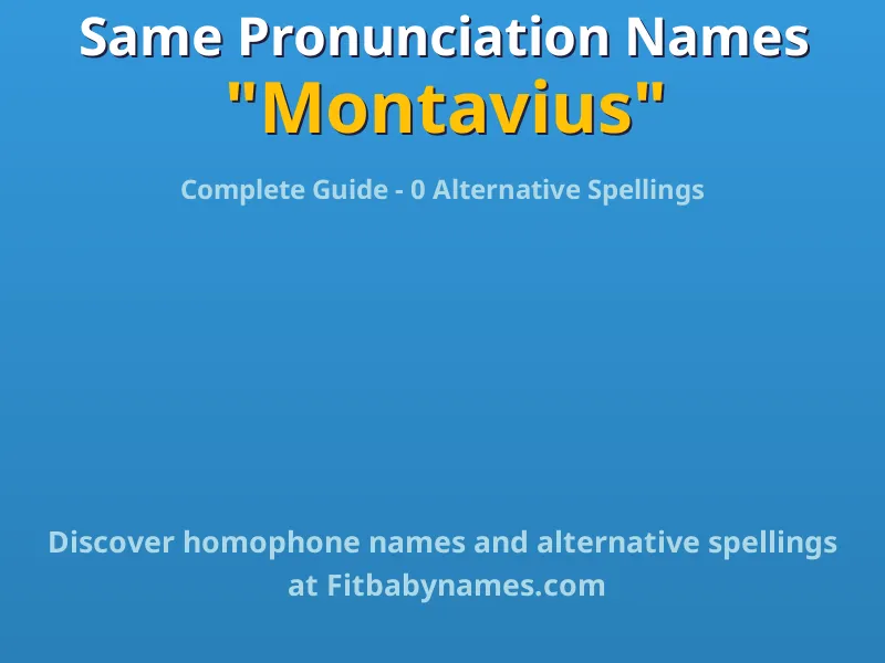 Infographic: Montavius same pronunciation names, similar names, and homophone names