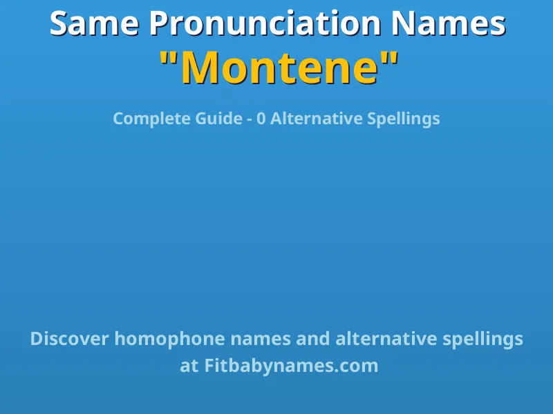 Infographic: Montene same pronunciation names, similar names, and homophone names