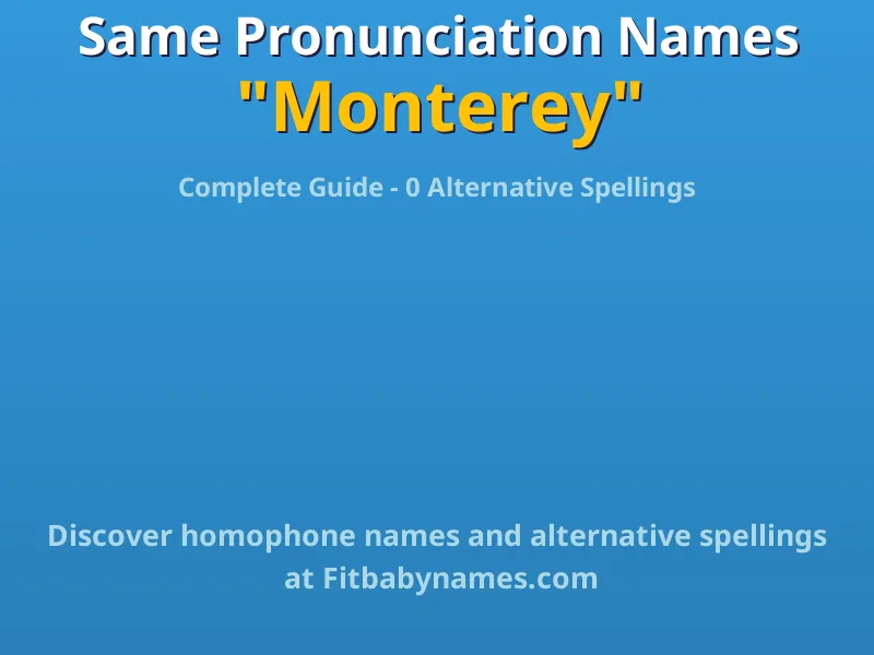 Infographic: Monterey same pronunciation names, similar names, and homophone names