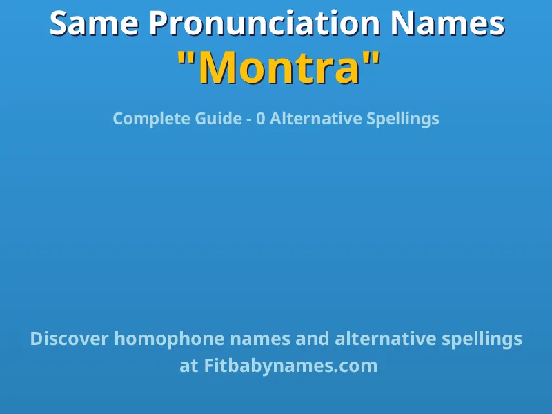 Infographic: Montra same pronunciation names, similar names, and homophone names