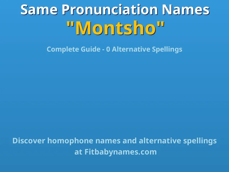 Infographic: Montsho same pronunciation names, similar names, and homophone names
