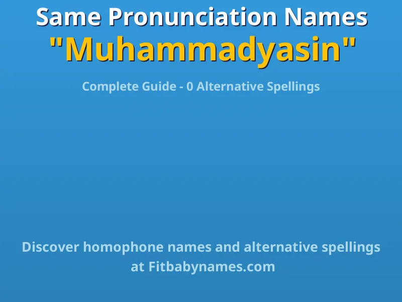 Infographic: Muhammadyasin same pronunciation names, similar names, and homophone names