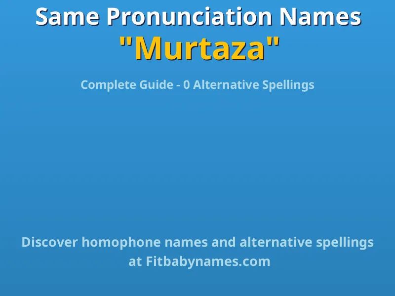 Infographic: Murtaza same pronunciation names, similar names, and homophone names