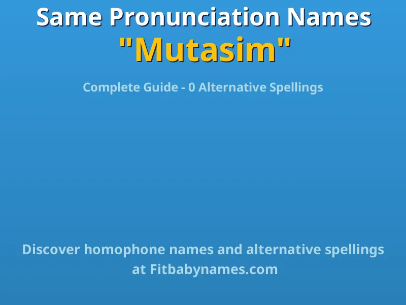 Infographic: Mutasim same pronunciation names, similar names, and homophone names