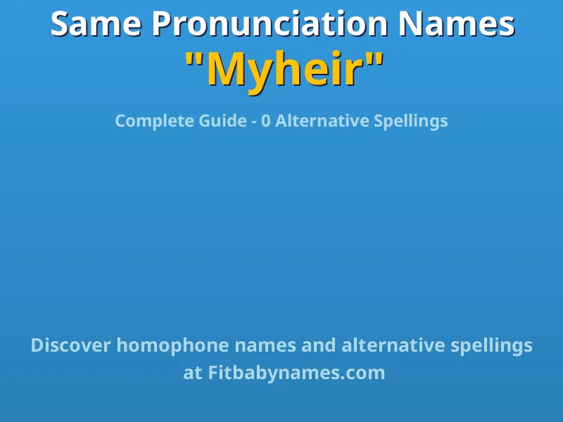 Infographic: Myheir same pronunciation names, similar names, and homophone names