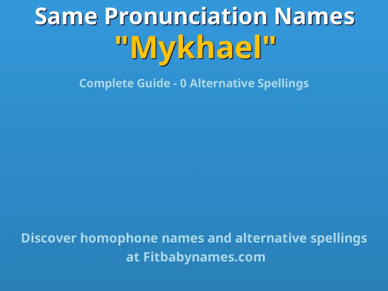 Infographic: Mykhael same pronunciation names, similar names, and homophone names