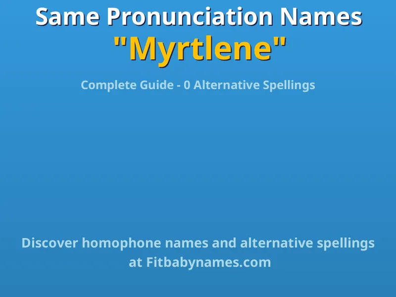 Infographic: Myrtlene same pronunciation names, similar names, and homophone names