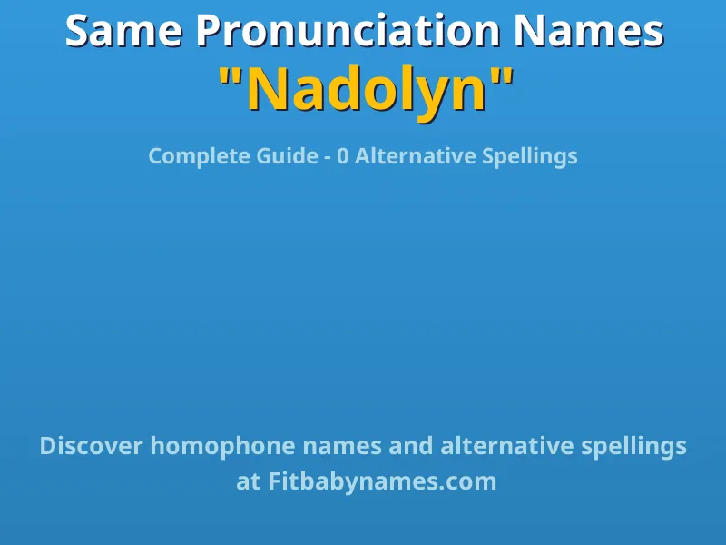 Infographic: Nadolyn same pronunciation names, similar names, and homophone names