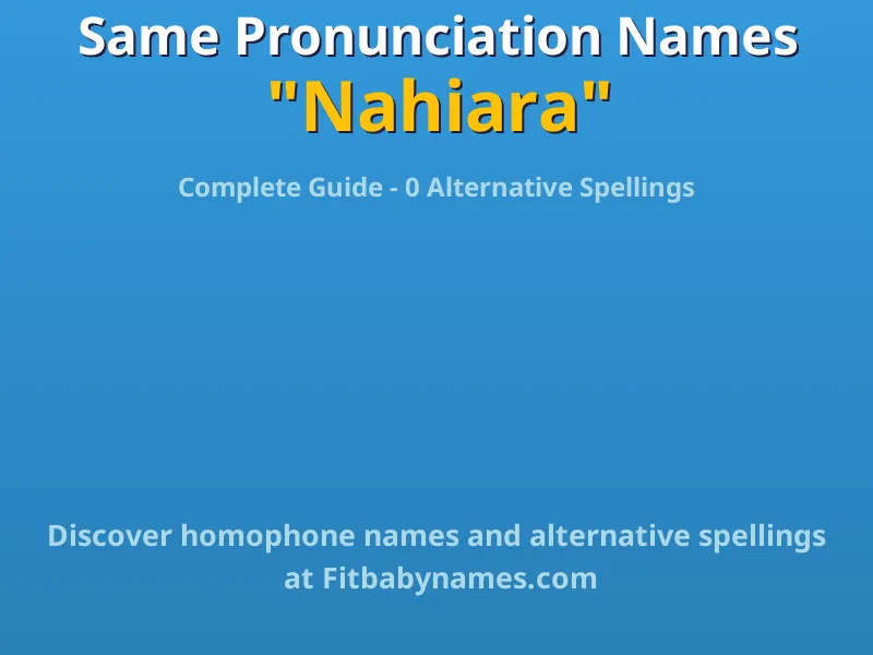 Infographic: Nahiara same pronunciation names, similar names, and homophone names