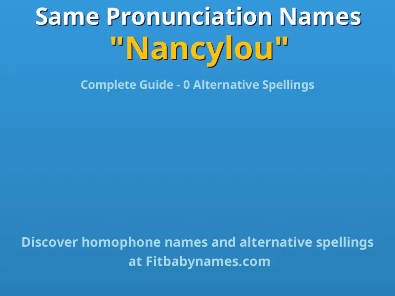 Infographic: Nancylou same pronunciation names, similar names, and homophone names