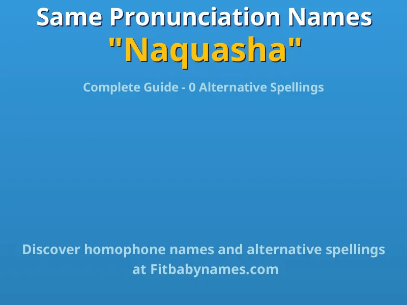 Infographic: Naquasha same pronunciation names, similar names, and homophone names
