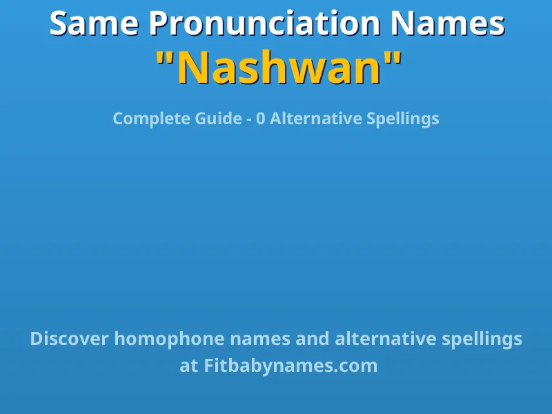Infographic: Nashwan same pronunciation names, similar names, and homophone names
