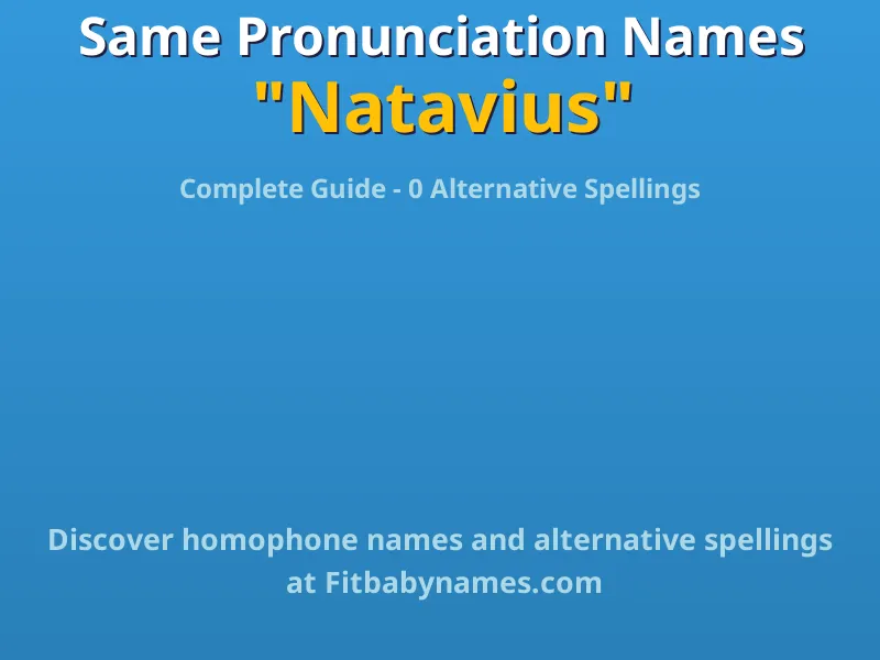 Infographic: Natavius same pronunciation names, similar names, and homophone names